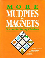 More Mudpies to Magnets: Science for Young Children