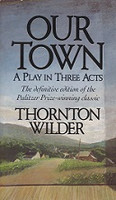 Our Town, A Play in Three Acts