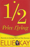1/2 Price Living, Secrets to Living Well on One Income