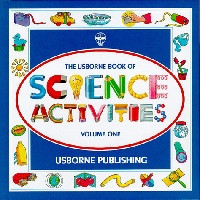 Usborne Book of Science Activities, Volume One