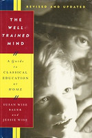 Well-Trained Mind: Guide to Classical Education at Home