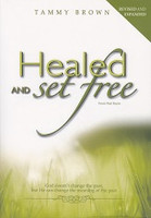 Healed and Set Free (from Past Hurts), revised and expanded
