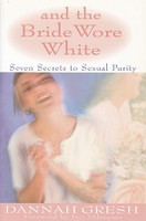 and the Bride Wore White, Seven Secrets to Sexual Purity