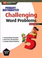 Singapore Primary Mathematics 5 Challenging Word Problems