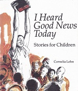 I Heard Good News Today: Stories for Children