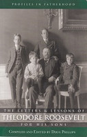 Letters & Lessons of Theodore Roosevelt for His Sons