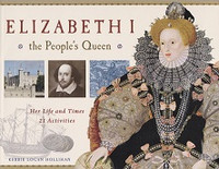 Elizabeth I, the People's Queen, Her Life and Times