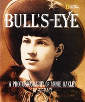 Bull's-Eye: Photobiography of Annie Oakley