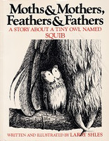 Moths & Mothers, Feathers & Fathers, a Tiny Owl Named Squib