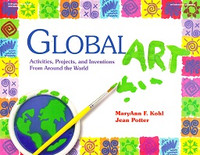 Global Art: Activities, Projects, Inventions--Around World