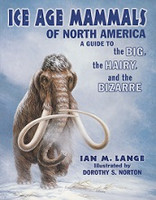 Ice Age Mammals of North America, A Guide