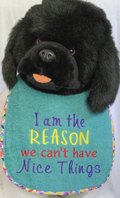I Am The Reason Dog Drool Bib