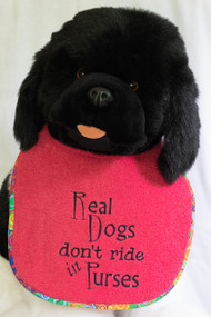 Real Dogs Don't Ride in Purses Dog Drool Bib