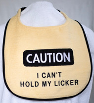 Caution I Can't Hold My Licker Special Order
