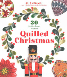 30 Festive Paper  Projects for a Quilled Christmas  by Alli Bartkowski --Brand New