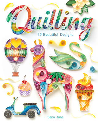 Quilling 20 Beautiful Designs by Sena Runa NEW - Simply Special Crafts