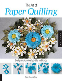 The Art of Paper Quilling Designing Handcrafted Gifts - NEW Paperback