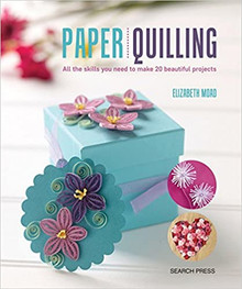 Paper Quilling All the Skills You Need by Elizabeth Moad -- Very Good Copy