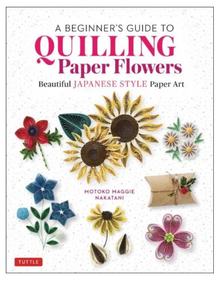 Beginner's Guide to Quilling Paper Flowers BEautiful Japanese Style Paper Art NEW