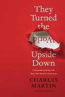 *One Free Book With Every $50* - They Turned the World Upside Down: A Storyteller’s Journey with Those Who Dared to Follow Jesus