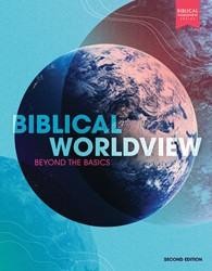 Biblical Worldview Student Edition, 2nd ed.