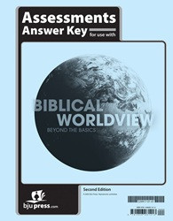 Biblical Worldview Assessments Answer Key, 2nd ed.