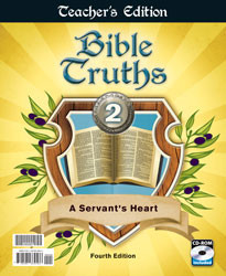 Bible Truths 2 A Servant's Heart Teacher's Edition (4th Ed.)