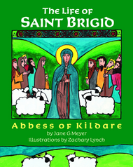 The Life of Saint Brigid: Abbess of Kildare