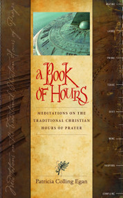 A Book of Hours: Meditations on the Traditional Christian Hours of Prayer