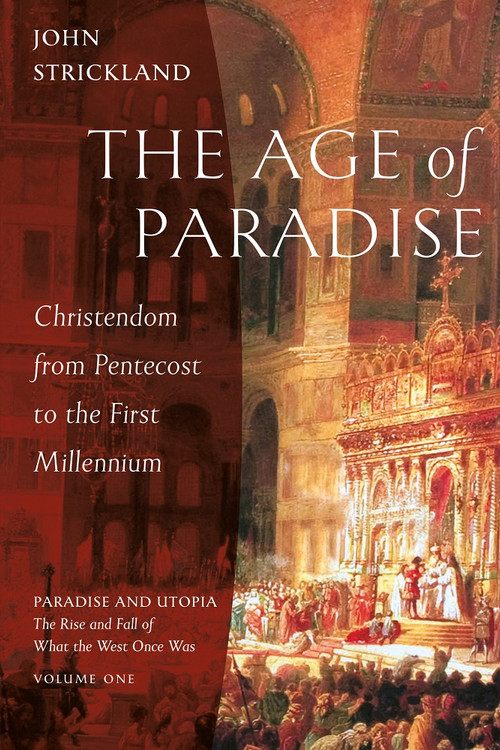 The Age of Paradise: Christendom from Pentecost to the First Millennium ebook