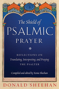 The Shield of Psalmic Prayer: Reflections on Translating, Interpreting, and Praying the Psalter ebook