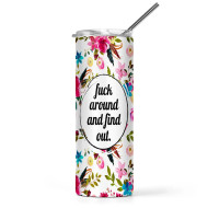 Tumbler, Insulated Fuck Around & Find Put With Straw