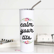 Mug, Thermal Stainless Steel Calm Your Tits 20 oz USA Made