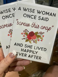Card, A Wise Woman Once Said, Screw This Crap & She Lived Happily Ever After