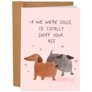 Card, If We Were Dogs, I Would Totally Sniff Your Ass Blank Inside