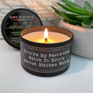 Candle, Soy You’re My Favorite Bitch To Bitch About Bitches With