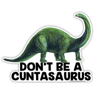 Sticker, Cont Be A Cuntasaurus Dinosaur Funny 
