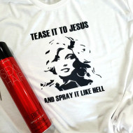 T-Shirt, Dolly Parton Tease it Too Jesus spray it Like Hell