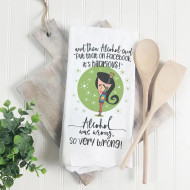 Hand Tea Towel, And Then Alcohol Said Put It On Facebook