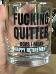 Glass, Fucking Quitter Happy Retirement