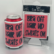 Can Cooler Koozie, Bra Off Hair Up Sweats On