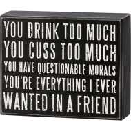 Box Sign You Drink Too Much You Cuss Too Much You Have Questionable Morals