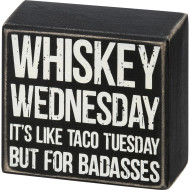 Sign Box Whiskey Wednesday It’s Like Taco Tuesdays Only For Badasses