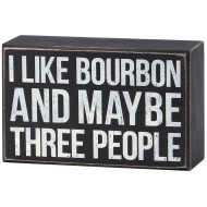 Sign Box I Like Bourbon & Like 3 People