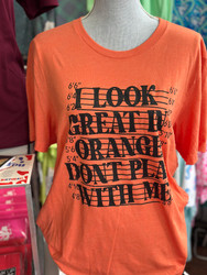 T-Shirt I Look Great In Orange Don’t Play With Me Orange Jail