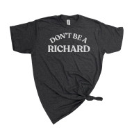 T-Shirt Don’t Be A Richard Black