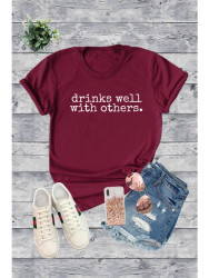 T-Shirt Drinks Well With Others Burgundy Wine