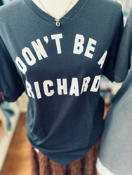T-Shirt Don’t Be A Richard (Dick) Black