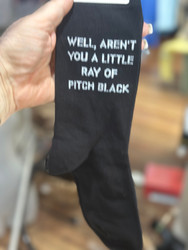 Socks Funny Well Aren’t You A Lil Ray Of Pitch Black