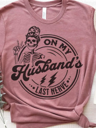 T-Shirt Funny On My Husband’s Last Nerve Maroon